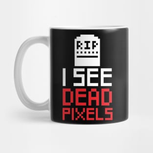 I see dead pixels - Computer Geek Mug